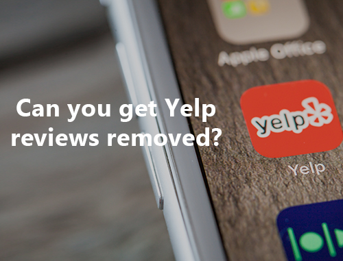 Can you get Yelp reviews removed?